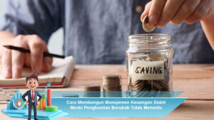Cara-Membangun-Manajemen-Keuangan-Stabil-Meski-Penghasilan-Berubah-Tidak-Menentu-Sepanjang-Waktu