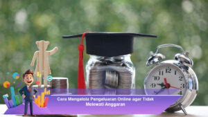 Cara-Mengelola-Pengeluaran-Online-agar-Tidak-Melewati-Anggaran