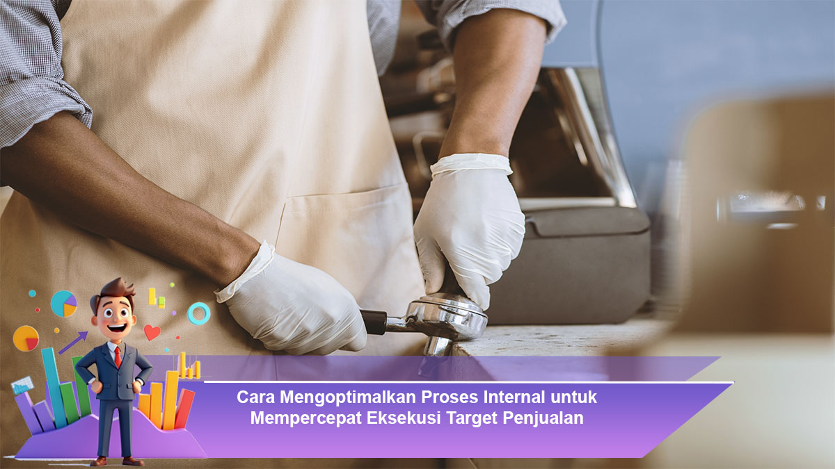 Cara-Mengoptimalkan-Proses-Internal-untuk-Mempercepat-Eksekusi-Target-Penjualan
