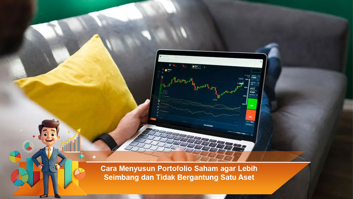 Cara-Menyusun-Portofolio-Saham-agar-Lebih-Seimbang-dan-Tidak-Bergantung-Satu-Aset