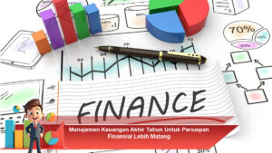 Manajemen-Keuangan-Akhir-Tahun-Untuk-Persiapan-Finansial-Lebih-Matang
