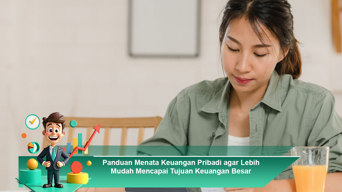Panduan-Menata-Keuangan-Pribadi-agar-Lebih-Mudah-Mencapai-Tujuan-Keuangan-Besar