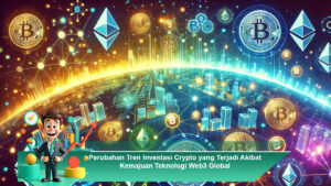 Perubahan-Tren-Investasi-Crypto-yang-Terjadi-Akibat-Kemajuan-Teknologi-Web3-Global
