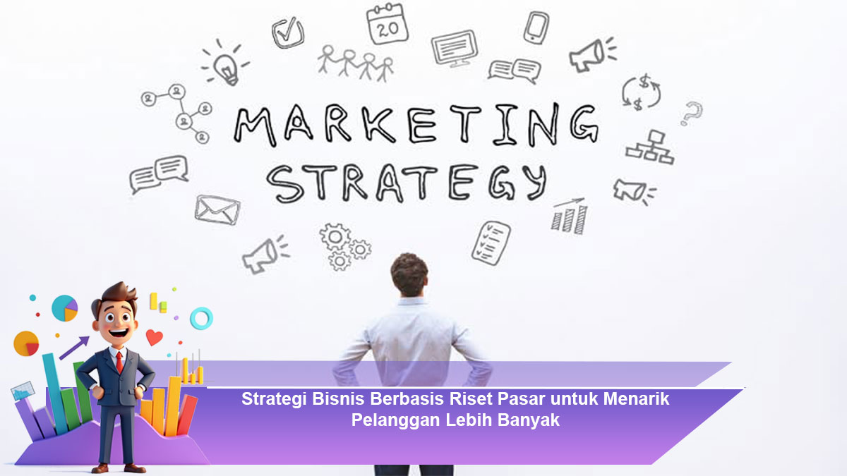 Strategi-Bisnis-Berbasis-Riset-Pasar-untuk-Menarik-Pelanggan-Lebih-Banyak
