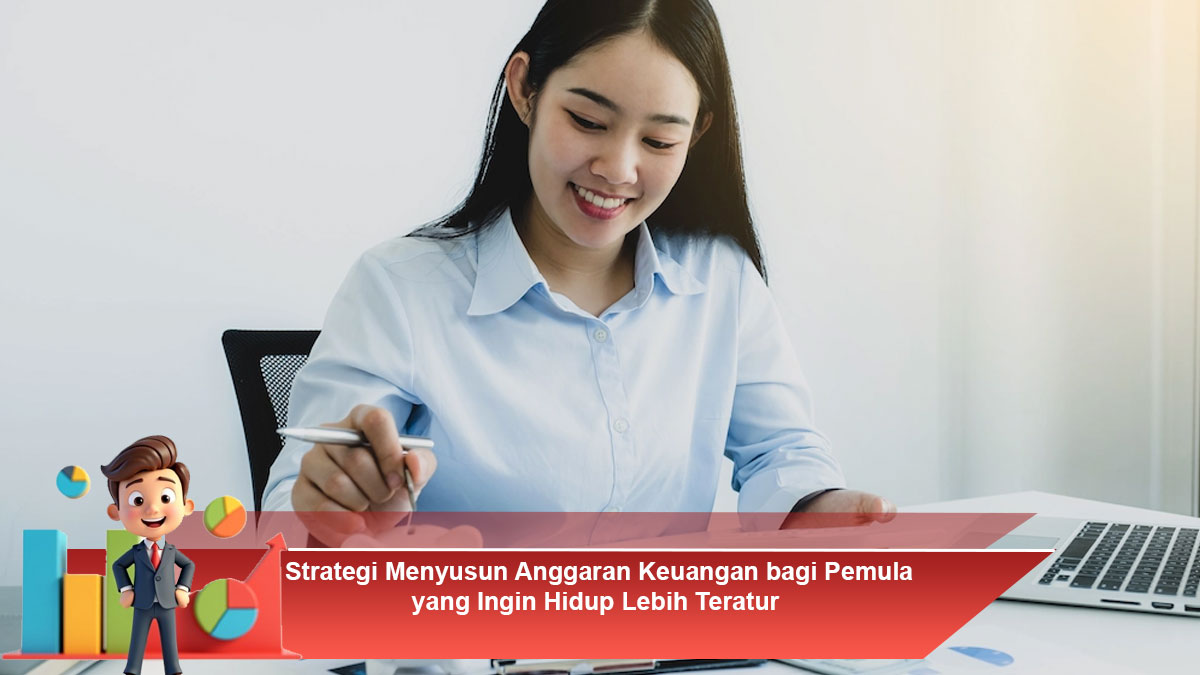 Strategi-Menyusun-Anggaran-Keuangan-bagi-Pemula-yang-Ingin-Hidup-Lebih-Teratur