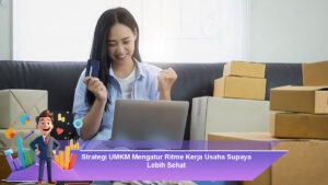 Strategi-UMKM-Mengatur-Ritme-Kerja-Usaha-Supaya-Lebih-Sehat