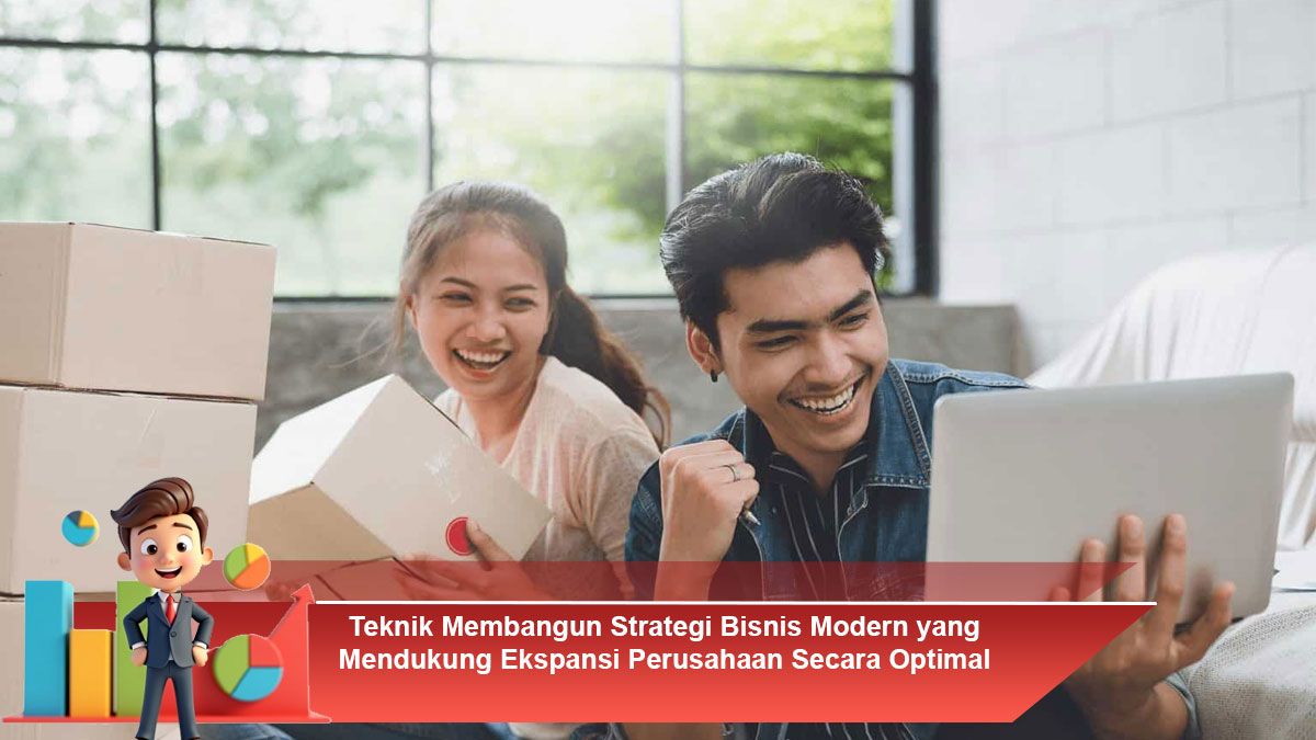 Teknik-Membangun-Strategi-Bisnis-Modern-yang-Mendukung-Ekspansi-Perusahaan-Secara-Optimal