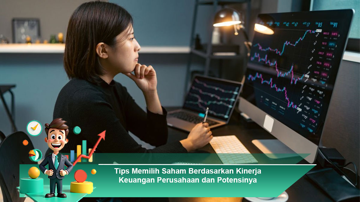 Tips-Memilih-Saham-Berdasarkan-Kinerja-Keuangan-Perusahaan-dan-Potensinya