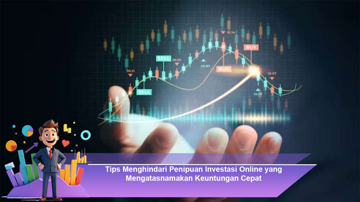 Tips-Menghindari-Penipuan-Investasi-Online-yang-Mengatasnamakan-Keuntungan-Cepat