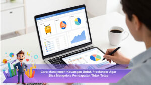 Cara-Manajemen-Keuangan-Untuk-Freelancer-Agar-Bisa-Mengelola-Pendapatan-Tidak-Tetap