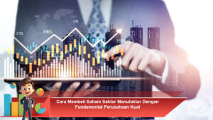 Cara-Membeli-Saham-Sektor-Manufaktur-Dengan-Fundamental-Perusahaan-Kuat