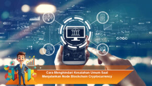 Cara-Menghindari-Kesalahan-Umum-Saat-Menjalankan-Node-Blockchain-Cryptocurrency