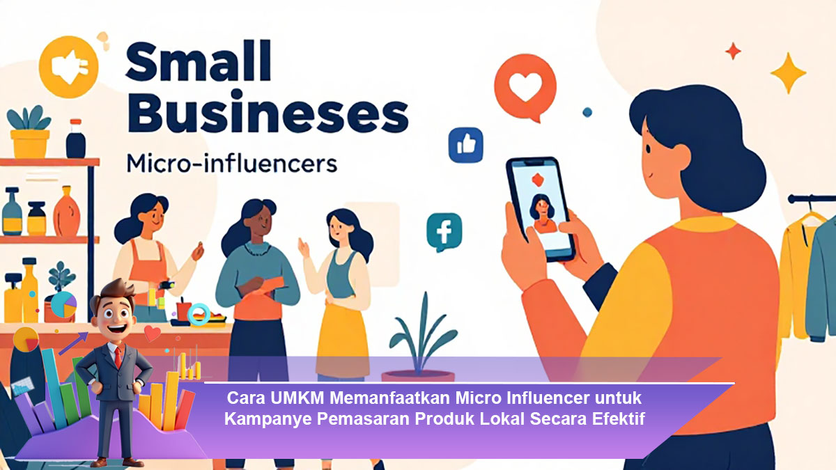 Cara-UMKM-Memanfaatkan-Micro-Influencer-untuk-Kampanye-Pemasaran-Produk-Lokal-Secara-Efektif