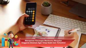 Manajemen-Keuangan-Membantu-Mengatur-Anggaran-Bulanan-Agar-Tetap-Stabil-Dan-Terkontrol