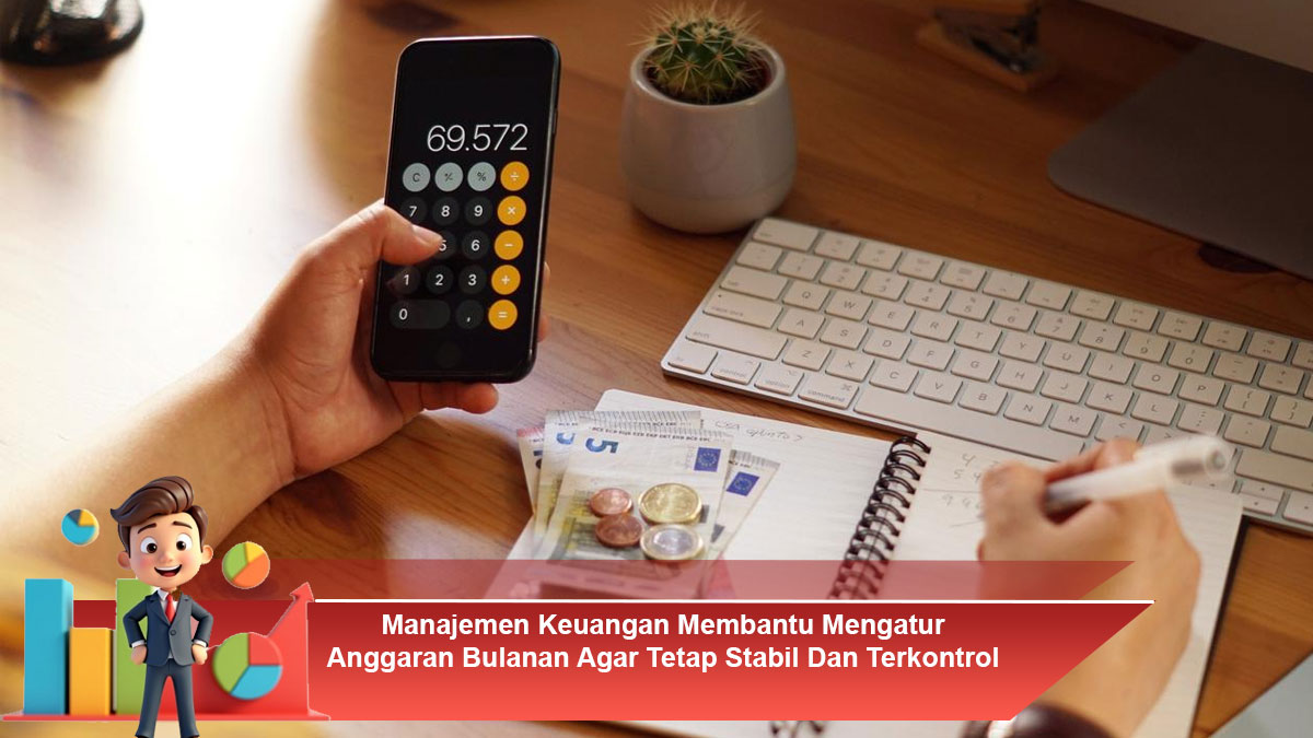 Manajemen-Keuangan-Membantu-Mengatur-Anggaran-Bulanan-Agar-Tetap-Stabil-Dan-Terkontrol