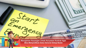 Manajemen-Keuangan-Untuk-Karyawan-Kontrak-Agar-Bisa-Menyisihkan-Dana-Darurat-Setiap-Bulan