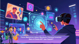 Peran-Metaverse-dalam-Membuka-Peluang-Investasi-Baru-di-Dunia-NFT-dan-GameFi