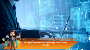 Strategi-Bisnis-Berbasis-Teknologi-Untuk-Inovasi-Produk