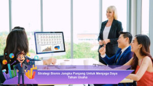 Strategi-Bisnis-Jangka-Panjang-Untuk-Menjaga-Daya-Tahan-Usaha