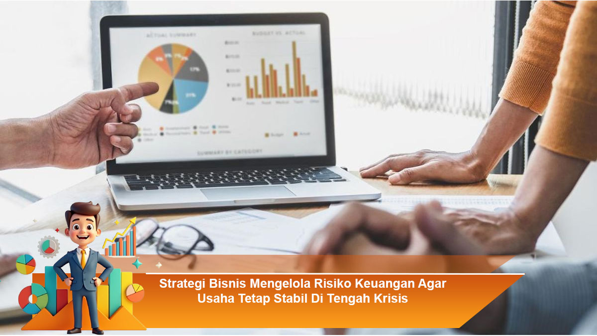 Strategi-Bisnis-Mengelola-Risiko-Keuangan-Agar-Usaha-Tetap-Stabil-Di-Tengah-Krisis