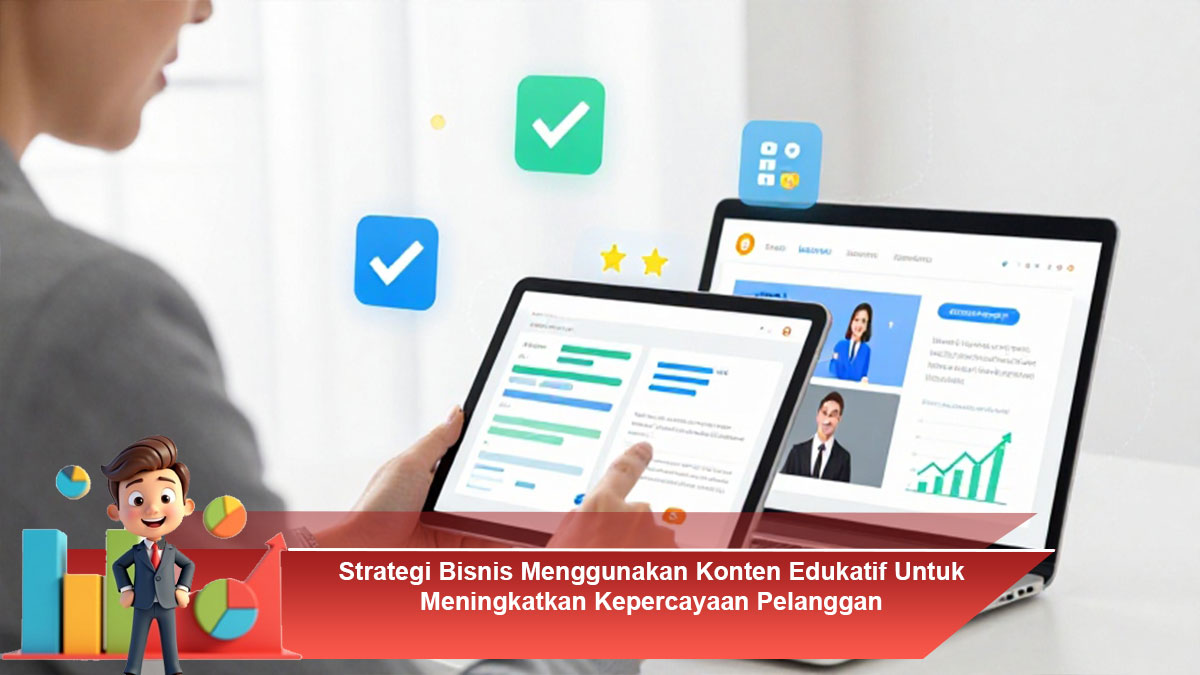 Strategi-Bisnis-Menggunakan-Konten-Edukatif-Untuk-Meningkatkan-Kepercayaan-Pelanggan