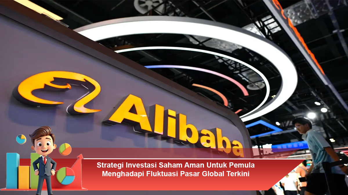 Strategi-Investasi-Saham-Aman-Untuk-Pemula-Menghadapi-Fluktuasi-Pasar-Global-Terkini
