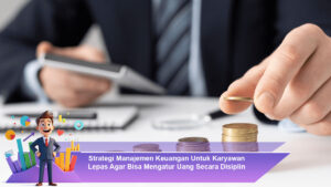 Strategi-Manajemen-Keuangan-Untuk-Karyawan-Lepas-Agar-Bisa-Mengatur-Uang-Secara-Disiplin