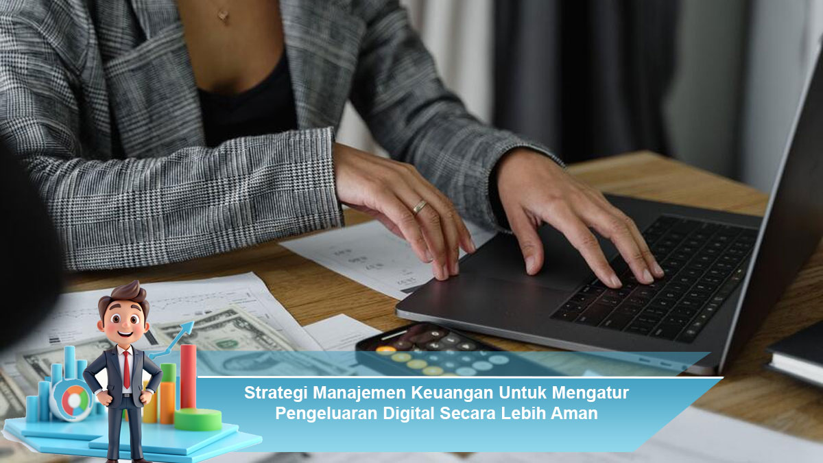 Strategi-Manajemen-Keuangan-Untuk-Mengatur-Pengeluaran-Digital-Secara-Lebih-Aman