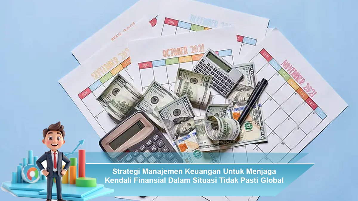 Strategi-Manajemen-Keuangan-Untuk-Menjaga-Kendali-Finansial-Dalam-Situasi-Tidak-Pasti-Global