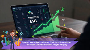 Strategi-Memanfaatkan-Saham-ESG-Untuk-Diversifikasi-Portofolio-Dan-Pertumbuhan-Jangka-Panjang