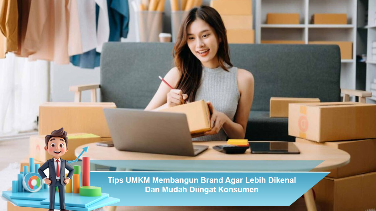 Tips-UMKM-Membangun-Brand-Agar-Lebih-Dikenal-Dan-Mudah-Diingat-Konsumen