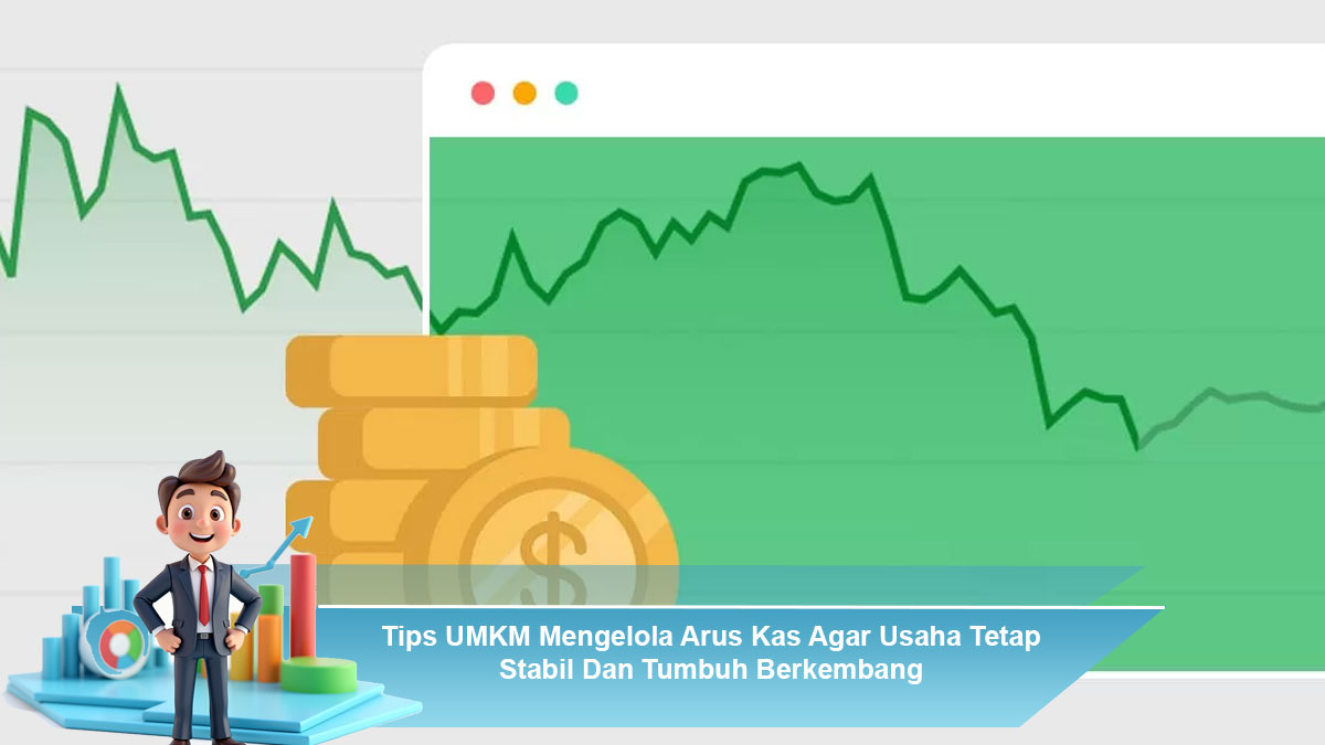 Tips-UMKM-Mengelola-Arus-Kas-Agar-Usaha-Tetap-Stabil-Dan-Tumbuh-Berkembang