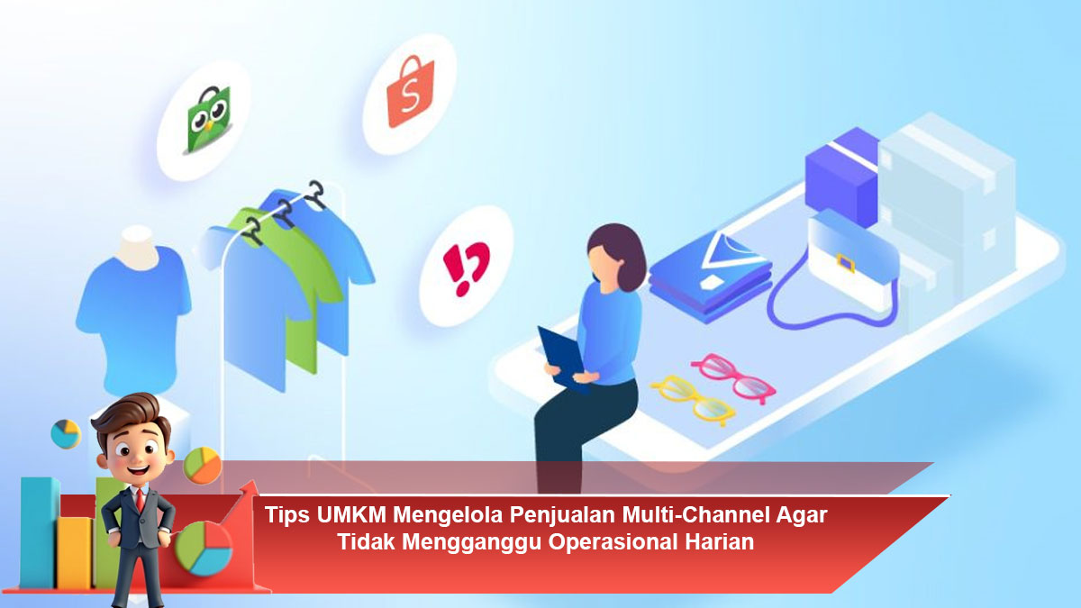 Tips-UMKM-Mengelola-Penjualan-Multi-Channel-Agar-Tidak-Mengganggu-Operasional-Harian
