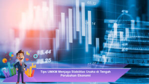 Tips-UMKM-Menjaga-Stabilitas-Usaha-di-Tengah-Perubahan-Ekonomi