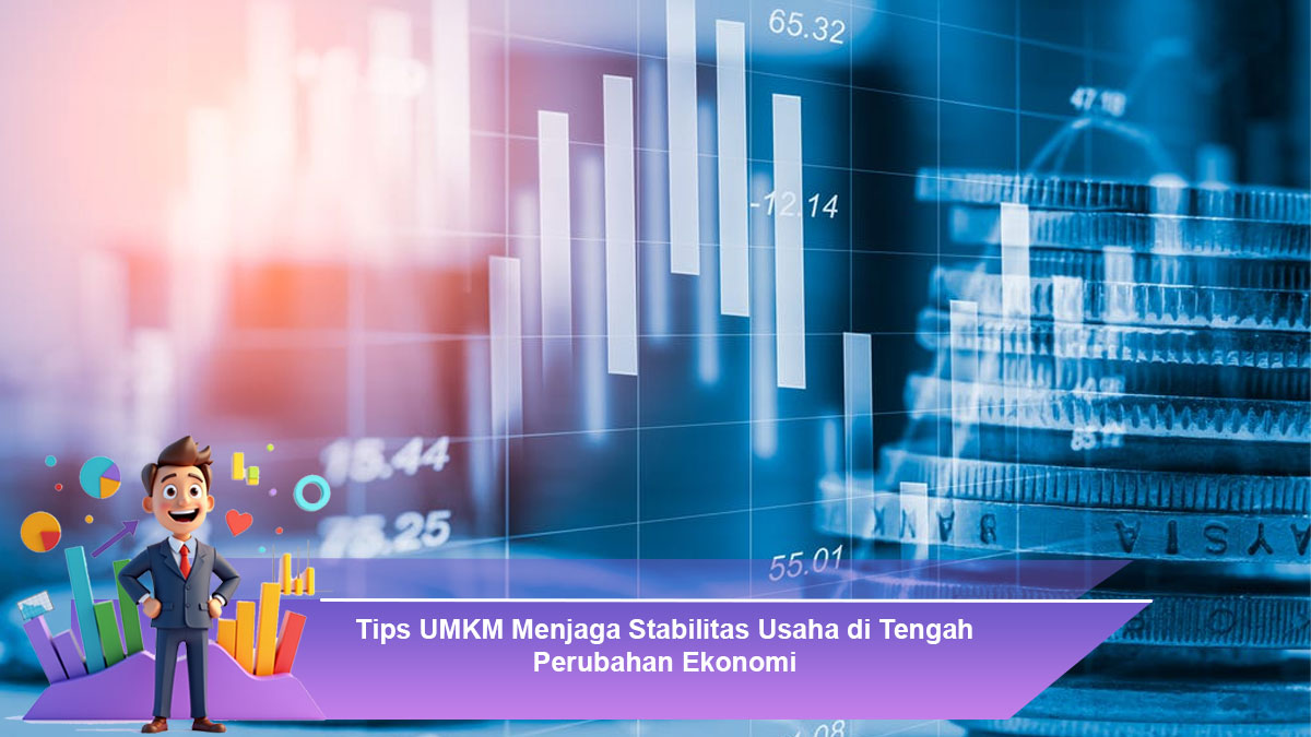 Tips-UMKM-Menjaga-Stabilitas-Usaha-di-Tengah-Perubahan-Ekonomi