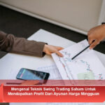 Mengenal-Teknik-Swing-Trading-Saham-Untuk-Mendapatkan-Profit-Dari-Ayunan-Harga-Mingguan