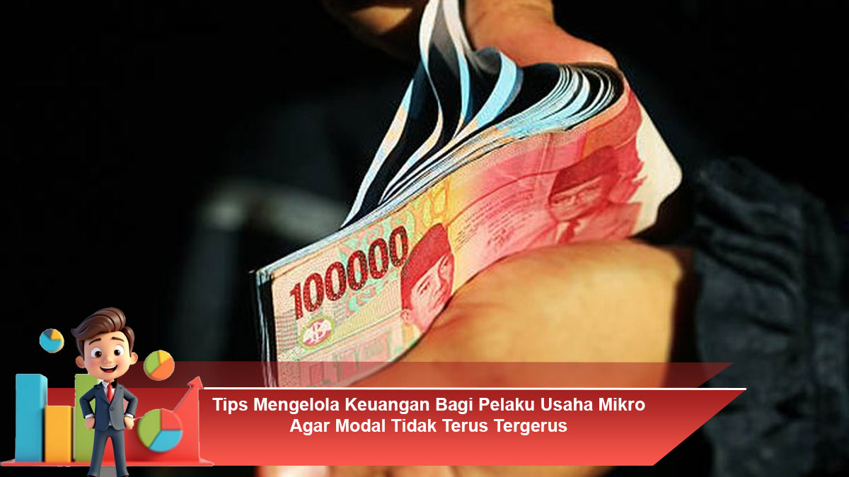 Tips-Mengelola-Keuangan-Bagi-Pelaku-Usaha-Mikro-Agar-Modal-Tidak-Terus-Tergerus